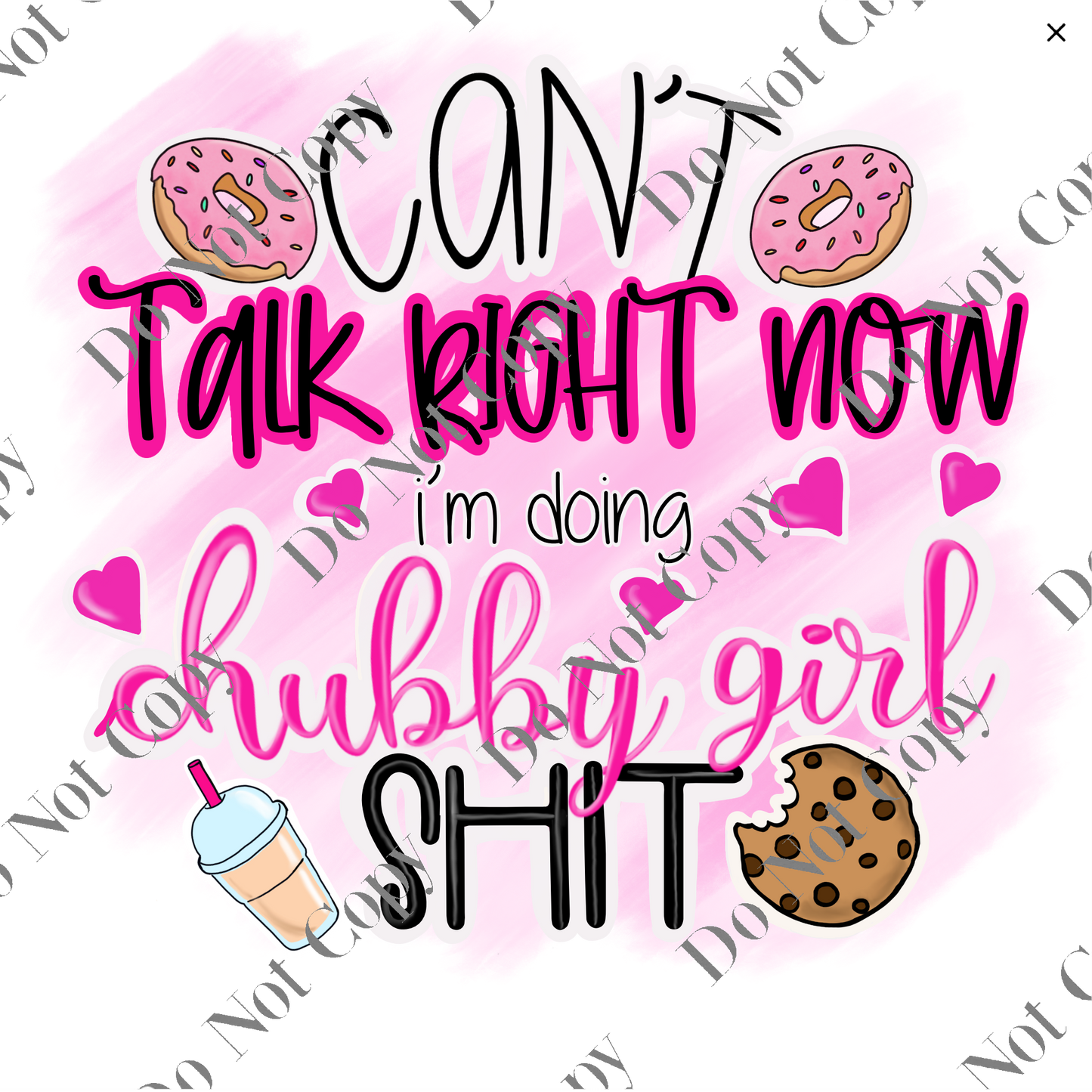 UV DTF Decal - Can't talk doing Chubby Girl Stuff